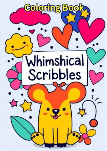 Whimsical Scribbles: Notebook Doodles Edition | 55 Adorable Designs; Beginner-Friendly Relaxing, Creative Art Activities