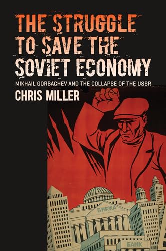 The Struggle to Save the Soviet Economy: Mikhail Gorbachev and the Collapse of the USSR (New Cold War History) von University of North Carolina Press