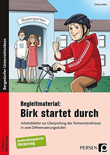 Begleitmaterial: Birk startet durch: Arbeitsblätter zur Überprüfung des Textverständnis ses in zwei Differenzierungsstufen (7. Klasse bis Werkstufe)