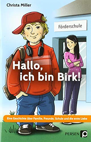 Hallo, ich bin Birk!: Eine Geschichte über Familie, Freunde, Schule und die erste Liebe - Förderschwerpunkt GE (7. Klasse bis Werkstufe) von Persen Verlag i.d. AAP