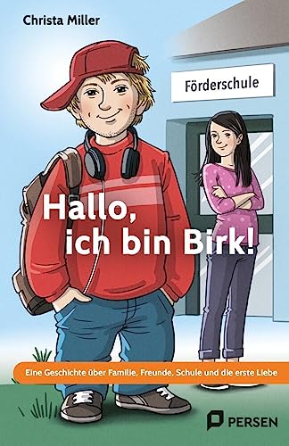 Hallo, ich bin Birk!: Eine Geschichte über Familie, Freunde, Schule und die erste Liebe - Förderschwerpunkt GE (7. Klasse bis Werkstufe) von Persen Verlag i.d. AAP