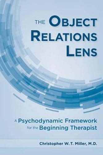 The Object Relations Lens: A Psychodynamic Framework for the Beginning Therapist
