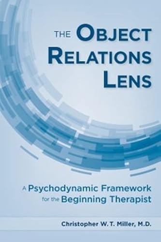 The Object Relations Lens: A Psychodynamic Framework for the Beginning Therapist von American Psychiatric Association Publishing