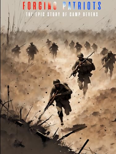 Forging Patriots - The Epic Story of Camp Devens von Independently published