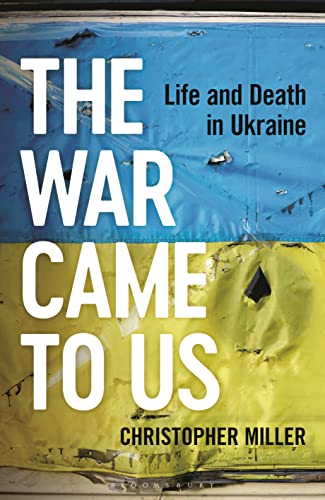 The War Came To Us: Life and Death in Ukraine von Bloomsbury Continuum
