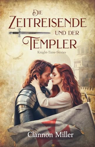 Die Zeitreisende und der Templer: Knight-Time-Stories von Independently published