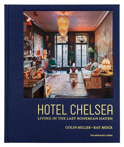 Hotel Chelsea: Living in the Last Bohemian Haven von The Monacelli Press