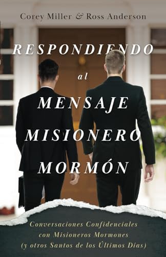 Respondiendo al Mensaje Misionero Mormón: Conversaciones Confidenciales con Misioneros Mormones (y otros Santos de los Últimos Días) von Aneko Press