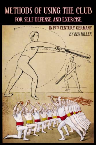 Methods of Using the Club for Self-Defense and Exercise in 19th Century Germany von Hudson Society Press