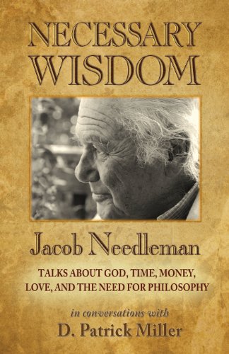 Necessary Wisdom: Jacob Needleman Talks About God, Time, Money, Love, and the Need for Philosophy von Fearless Books