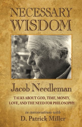 Necessary Wisdom: Jacob Needleman Talks About God, Time, Money, Love, and the Need for Philosophy von Fearless Books