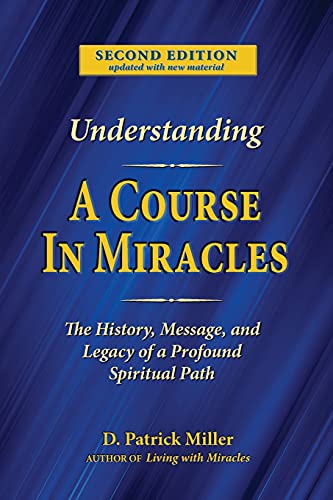 Understanding A Course in Miracles: The History, Message, and Legacy of a Profound Spiritual Path: The History, Message, and Legacy of a Profound Teaching von Fearless Books