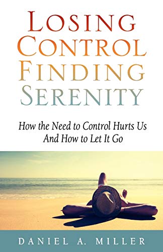 Losing Control, Finding Serenity: How the Need to Control Hurts Us And How to Let It Go von Ebb and Flow Press
