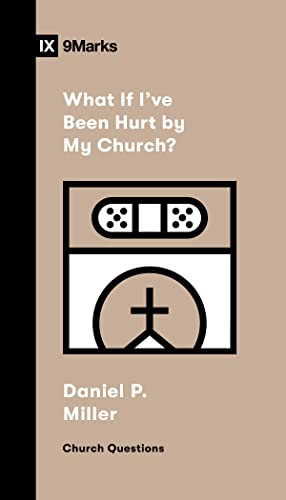 What If I've Been Hurt by My Church? (Church Questions)