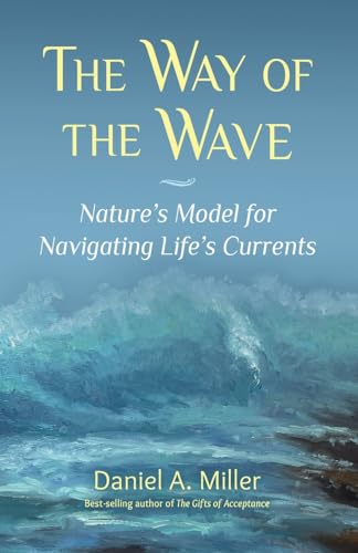 The Way of the Wave: Nature's Model for Navigating Life's Currents von Ebb and Flow Press