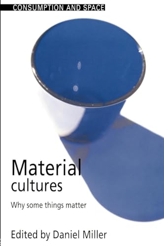 Material Cultures: Why Some Things Matter (Consumption and Space) von Routledge