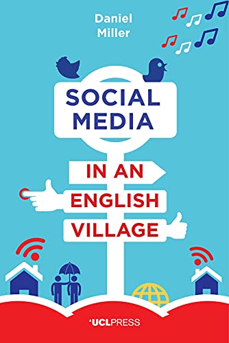 Social Media in an English Village: (Or How to Keep People at Just the Right Distance) (Why We Post, 2)