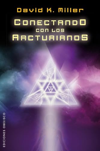 Conectando Con los Arcturianos = Connecting with the Arcturians (MENSAJEROS DEL UNIVERSO) von Obelisco