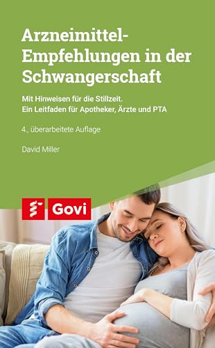 Arzneimittel-Empfehlungen in der Schwangerschaft: Mit Hinweisen für die Stillzeit. Ein Leitfaden für Apotheker, Ärzte und PTA. Mit Hinweisen für die Stillzeit. (Govi)