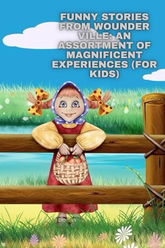 Funny Stories from Wonder Ville: An Assortment of Magnificent Experiences (for Kids) von Independently published