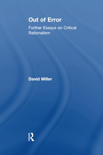 Out of Error: Further Essays on Critical Rationalism Out of Error: Further Essays on Critical Rationalism