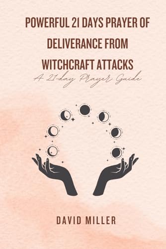 POWERFUL 21 DAYS PRAYER OF DELIVERANCE FROM WITCHCRAFT ATTACKS: A 21-day Prayer Guide von Independently published