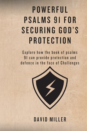 Powerful Psalms 91 For Securing God’s Protection: Explore how the book of psalms 91 can provide protection and defence in the face of Challenges. von Independently published
