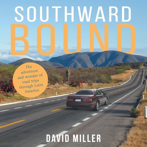 Southward Bound: The adventure and wonder of road trips through Latin America Southward Bound: The adventure and wonder of road trips through Latin America von 220 Desafio