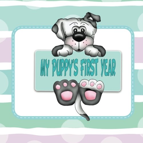 My Puppy's First Year: Puppy Memory and Scrapbook (Puppy Baby Book)