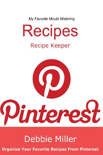 Pinterest Recipes (Blank Cookbook): Recipe Keeper For Your Pinterest Recipes (Social Media Recipes, Band 1)