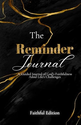 The Reminder Journal: A Guided Journal of God's Faithfulness Amid Life's Challenges: Faithful Edition von MOX Holding, LLC