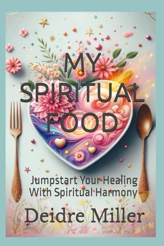 My Spiritual Food: Jumpstart Your Healing With Spiritual Harmony