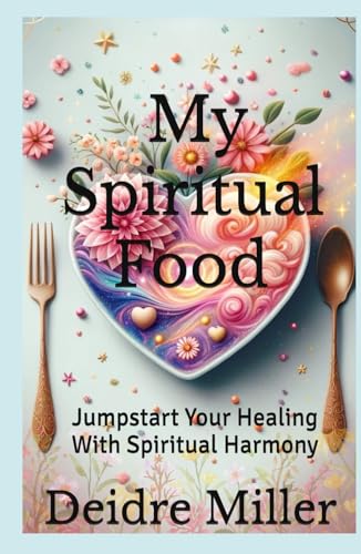 My Spiritual Food: Jumpstart Your Healing With Spiritual Harmony von 365 Elevate LLC