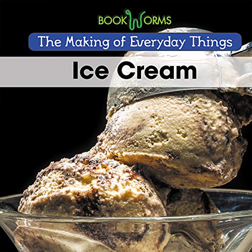 Ice Cream (Making of Everyday Things) von Cavendish Square Publishing