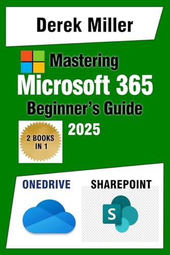 Microsoft 365 Handbook for Beginners: Master OneDrive and SharePoint: Expert Strategies for Seamless File Sharing and Team Collaboration von Independently published
