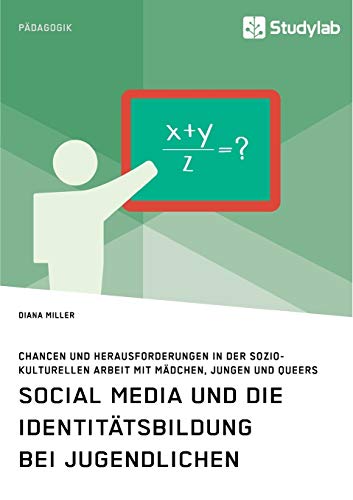 Social Media und die Identitätsbildung bei Jugendlichen. Chancen und Herausforderungen in der soziokulturellen Arbeit mit Mädchen, Jungen und Queers Social Media und die Identitätsbildung bei Jugendlichen. Chancen und Herausforderungen in der soziokulturellen Arbeit mit Mädchen, Jungen und Queers