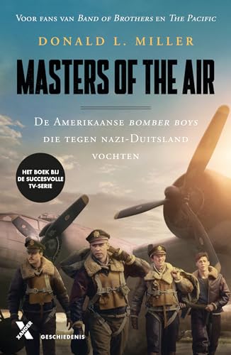 Masters of the air: de Amerikaanse bommenwerperpiloten die tijdens de Tweede Wereldoorlog tegen nazi-Duitsland vochten Masters of the air: de Amerikaanse bommenwerperpiloten die tijdens de Tweede Wereldoorlog tegen nazi-Duitsland vochten