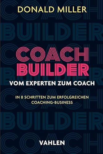 Coach Builder: Vom Experten zum Coach von Vahlen