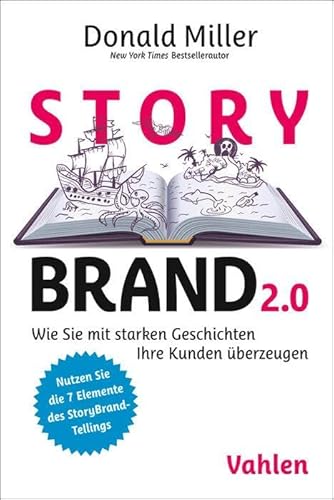 StoryBrand 2.0: Wie Sie mit starken Geschichten Ihre Kunden überzeugen von Vahlen