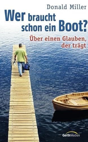 Wer braucht schon ein Boot?: Über einen Glauben, der trägt Wer braucht schon ein Boot?: Über einen Glauben, der trägt