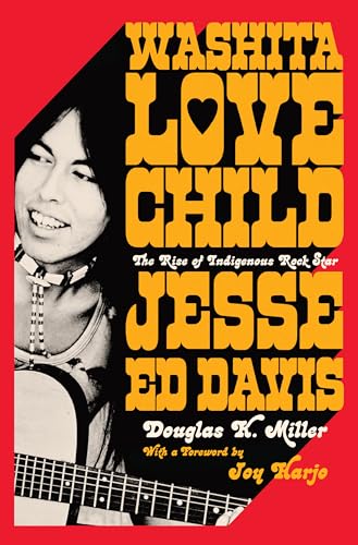 Washita Love Child: The Rise of Indigenous Rock Star Jesse Ed Davis von LIVERIGHT