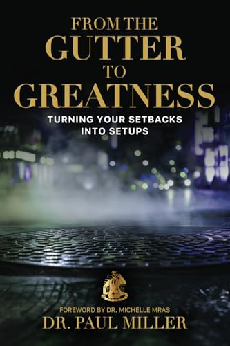 From The Gutter to Greatness: Turning Your Setbacks Into Setups From The Gutter to Greatness: Turning Your Setbacks Into Setups von Perfect Publishing