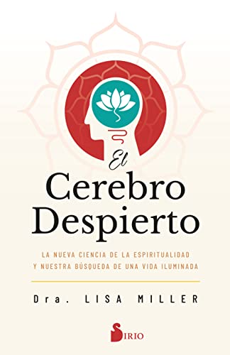 El cerebro despierto: La nueva ciencia de la espiritualidad y nuestra búsqueda de una vida iluminada