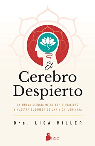 El cerebro despierto: La nueva ciencia de la espiritualidad y nuestra búsqueda de una vida iluminada von Editorial Sirio