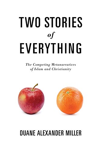 Two Stories of Everything: The Competing Metanarratives of Islam and Christianity von Credo House Publishers