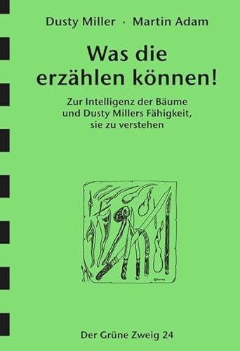 Was die erzählen könnten!: Zur Intelligenz der Bäume und Dusty Millers Fähigkeit, sie zu verstehen