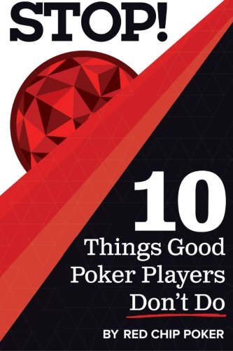 STOP! 10 Things Good Poker Players Don't Do