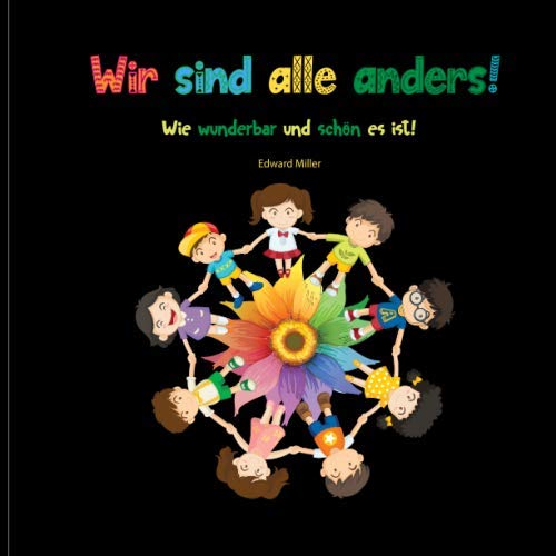 Wir sind alle anders! Wie wunderbar und schön es ist!: Ein Kinderbuch gegen Rassismus, ein Bilderbuch über Vielfalt und Diversität von Independently published