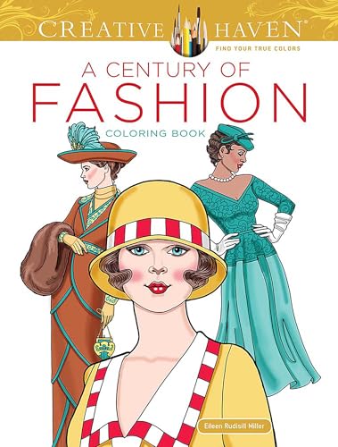Creative Haven a Century of Fashion Coloring Book (Creative Haven Coloring Books) von Dover Publications Inc.