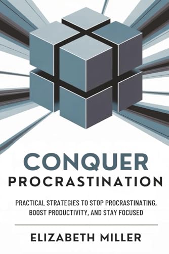 Conquer Procrastination: Practical Strategies to Stop Procrastinating, Boost productivity, and Stay Focused von Independently published